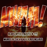 Nerds With a Mouth #113 - Muros de caca y agujeros negros