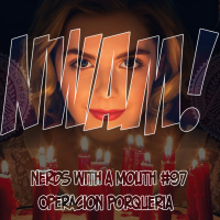 Nerds With a Mouth #97 - Operación Porquería