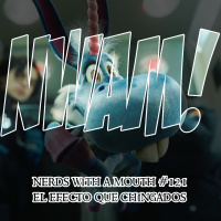 Nerds With a Mouth #121 - El efecto que chingados