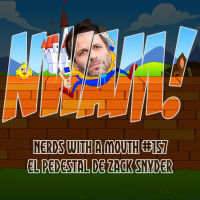 Nerds With a Mouth #157 - El pedestal de Zack Snyder