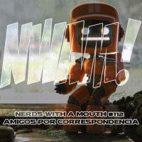 Nerds With a Mouth #112 - Amigos por correspondencia