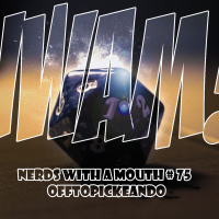 Nerds With a Mouth #75 - Offtopickeando