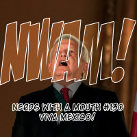 Nerds With a Mouth # 130 - Viva México!