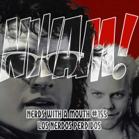 Nerds With a Mouth #155 - Los Nerdos Perdidos