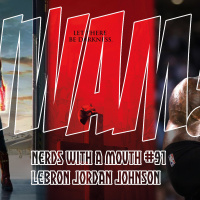 Nerds With a Mouth #91 - Lebron Jordan Johnson