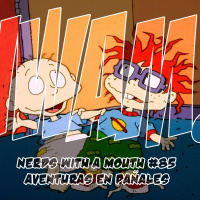 Nerds With a Mouth #85 – Aventuras en Pañales