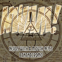 Nerds With a Mouth #153 - Bananacromo