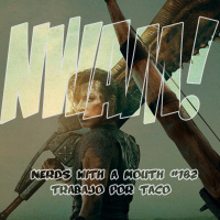 Nerds With a Mouth #182 - Trabajo por Taco