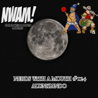 Nerds With a Mouth #124 - Alunizando