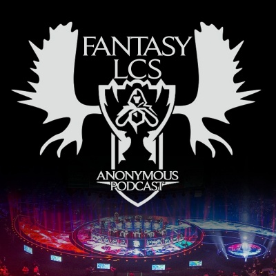 Fantasy LCS Anonymous Podcast