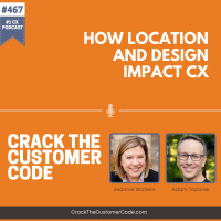 467: How Location and Design Impact CX