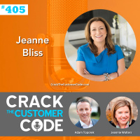 405: Jeanne Bliss: How Will You Be Remembered?