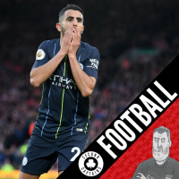 Ep 1285: Man U Manhunt, Pep Pragmatism, Mahrez Waddles Up, Lopetegui LOL - 08/10/18