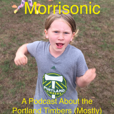 Morrisonic: A Podcast About The Portland Timbers (mostly)
