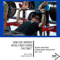 215: Ray Law, Certified PT - “How can I improve myself most during this time?”