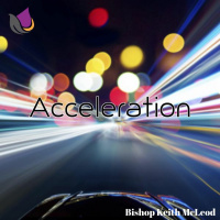 Acceleration by Bishop Keith McLeod