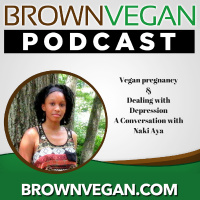 21. Vegan Pregnancy  Dealing with Depression -A Conversation with Naki Aya