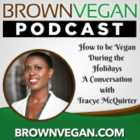 34. How to Be Vegan During the Holidays | A Conversation with Tracye McQuirter