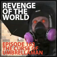 EPISODE 163 - THE CURSE OF UMBRELLAMAN