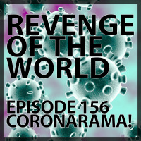 EPISODE 156 - CORONARAMA!