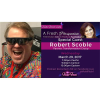 Vicki Fitch Live! A Fresh Perspective #33 with Special Guest: Robert Scoble
