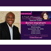 Vicki Fitch Live! A Fresh Perspective #24 - with Special Guest: Byron Ingraham