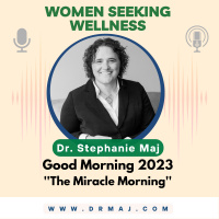 Good Morning 2023 - The Miracle Morning with Dr. Stephanie Maj