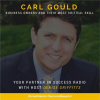 Carl Gould - Business Owners And Their Most Critical Skill