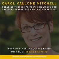 Carol Vallone Mitchell - Breaking Through BITCH - A Woman Leadership Model