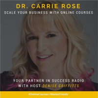 Dr. Carrie Rose - Scale Your Business With Online Courses