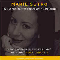 Marie Sutro -Making the Leap From Corporate to Creativity