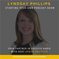Lyndsay Phillips - Starting Your Own Podcast Show