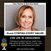 A Riveting Journey with Cynthia Covey Haller on Living Life in Crescendo