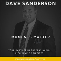 Moments Matter With Dave Sanderson