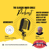 Advanced Sales Mastery Week 9 - The Closers Inner Circle Podcast