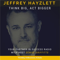Jeffrey Hayzlett: Think Big, Act Bigger