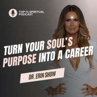 #10 E4 Method™ | Turn Your Souls Purpose into a Career