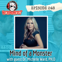 Episode 248 Mind of a Monster with Dr. Michelle Ward, PHD