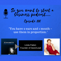 E116: Linda Patten Founder Dare 2 Lead with Linda