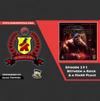 Dukes of Dice - Ep. 251 - Between a Rock and a Hard Place