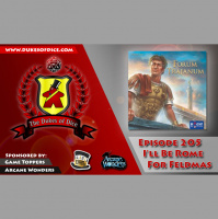 Dukes of Dice - Ep. 205 - Ill Be Rome for Feld-mas