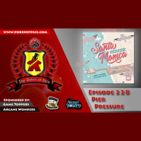 Dukes of Dice - Ep. 228 - Pier Review