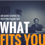 What Fits You? | An Audio Course On Finding Work That Fits You!