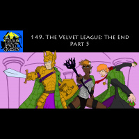 149. The Velvet League: The End, Part 5