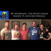 98. Aftermath - The Velvet League Season 15, with Eka Darville