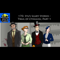 170. Stu’s Scary Stories - Trail of Cthulhu, Part 1