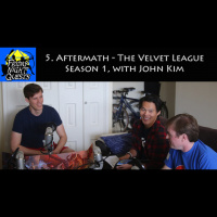 5. Aftermath - The Velvet League Season 1, with John Kim