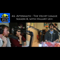 46. Aftermath - The Velvet League Season 8, with Hillary Levi