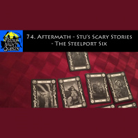 74. Aftermath - Stus Scary Stories - The Steelport Six