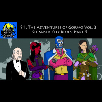 91. The Adventures of Gormo, Vol. 2 - Shimmer City Blues, Part 5